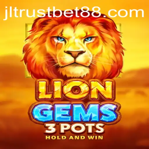 Unveiling the Excitement of LionGems3pots with Trustbet88